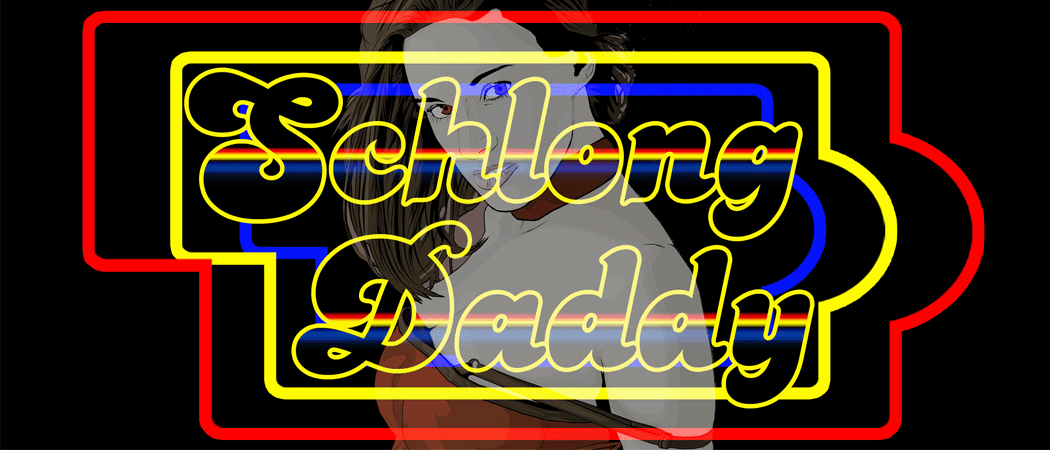 Come see the Daddy Schlong!