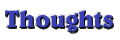 thoughts.gif (2149 bytes)