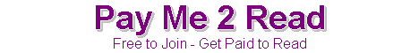 PayMe2Read:
Paid 2 Read email
Min Payout: $35.00 Check or Paypal
5 Referral Levels
5% - 2% - 5% - 5% - 10%