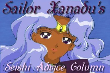 Sailor Xanadu's Seishi Advice Column
