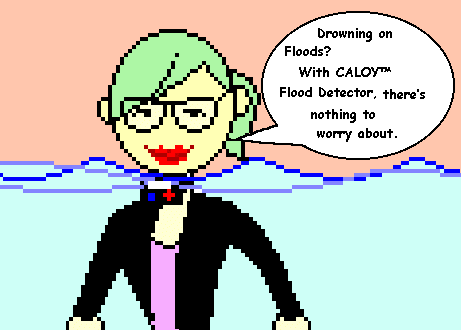 Figure 1 - �Drowning on Floods? With CALOY� Flood Detector, there�s nothing to worry about.�
