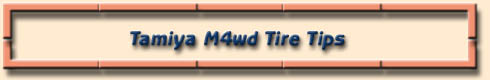 Tamiya M4wd Tire Tips