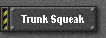 Trunk Squeak