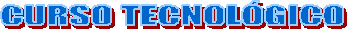 CURSO TECNOL�GICO