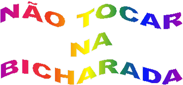 N�O TOCAR
NA
BICHARADA
