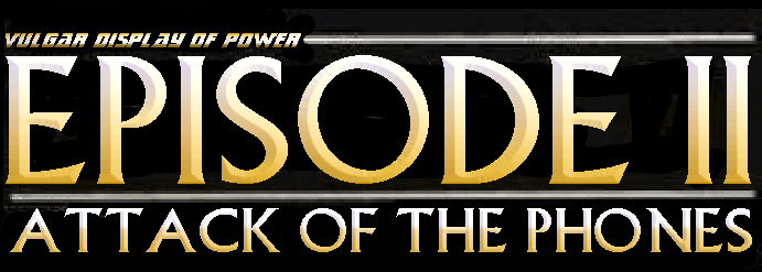 Vulgar Display of Power: EPISODE II