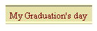 My Graduation's day