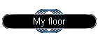 My floor