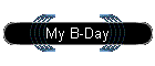 My B-Day