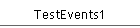 TestEvents1