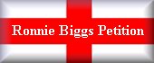 Click here to sign the petition for the release of Ronnie Biggs from prison.