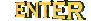 ENTER�