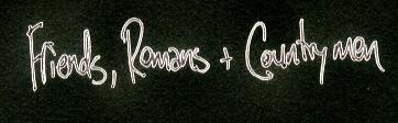 Friends, Romans & Countrymen