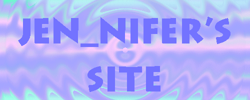 Jen_nifer's Site