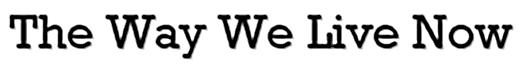The Way We Live Now