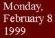 monday, february 8, 1999