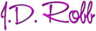 Author: J.D. Robb a.k.a. Nora Roberts