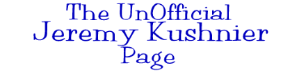 The UnOfficial Jeremy Kushnier Page