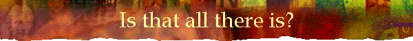 Is that all there is?