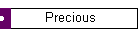Precious
