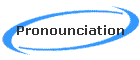 Pronounciation