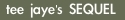 Tee Jaye's Sequel