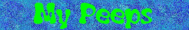 mypeeps.jpg (31072 bytes)