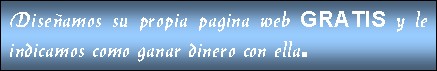 Haga dinero con su pagina web, si no la tiene, la dise�amos gratis