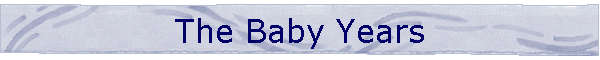 The Baby Years