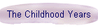The Childhood Years