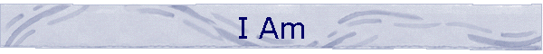 I Am