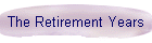 The Retirement Years