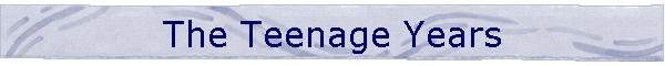 The Teenage Years