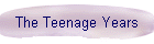 The Teenage Years