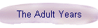 The Adult Years