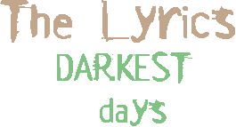 Darkest Days Lyrics
