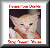 Remember Dunkin--Stop Animal Abuse!!