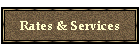 Rates & Services