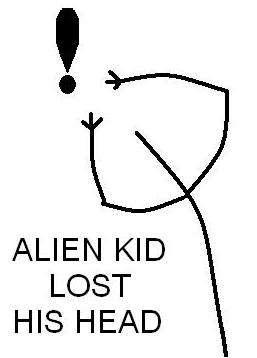 ALIEN KID Lost His Head