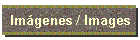 Imágenes / Images