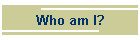 Who am I?