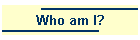 Who am I?