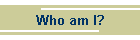Who am I?