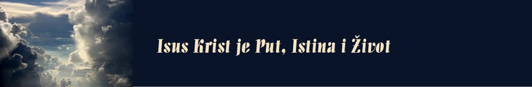 Isus Krist je Put, Istina i Život