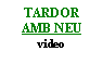 Cuadro de texto: TARDOR
AMB NEU
video




