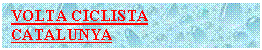 Cuadro de texto: VOLTA CICLISTA CATALUNYA
GIRONA BANYOLES 2013
