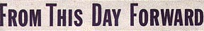 Click here for FROM THIS DAY FORWARD on the IMDb