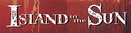 Click here to but ISLAND IN THE SUN at amazon.com