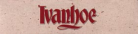 Click here to buy IVANHOE at amazon.com