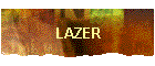 LAZER
